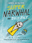 A Narwhal and Jelly book : Funniest children’s graphic novel of 2019 for readers aged 5+ Super Narwhal and Jelly Jolt Narwhal and Jelly 2