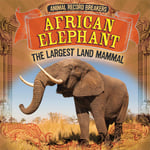 African Elephant: The Largest Land Mammal - Booksource